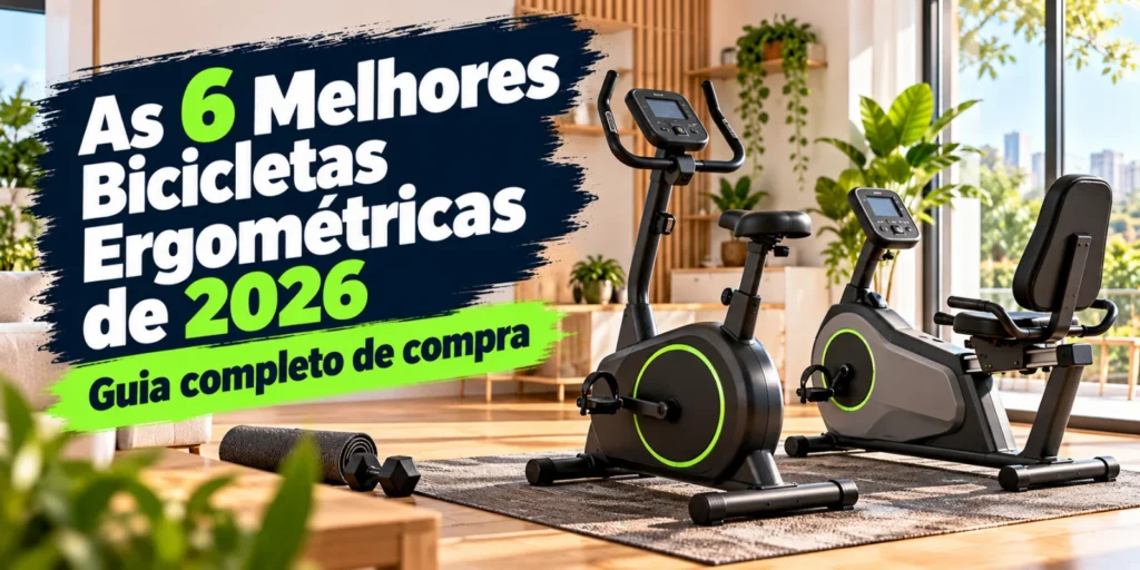 As 6 melhores bicicletas ergométricas de 2026: guia completo de compra