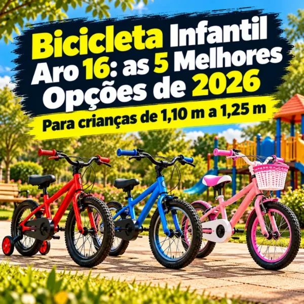 Bicicleta infantil aro 16: as 5 melhores opções de 2026, para crianças de 1,10 m a 1,25 m